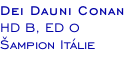 Dei Dauni Conan HD B, ED 0 Šampion Itálie